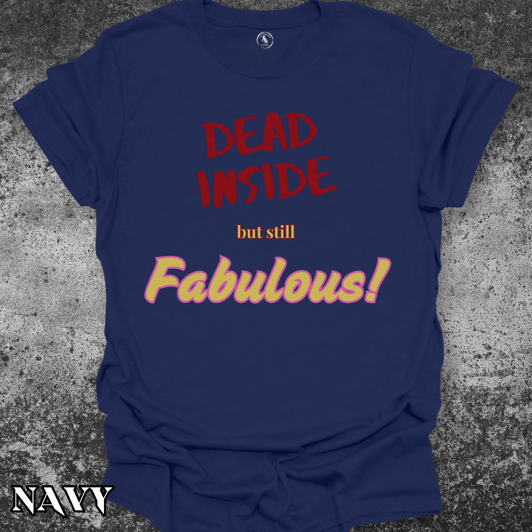 T-Shirt Navy / S Dead Inside but Still Fabulous Tee