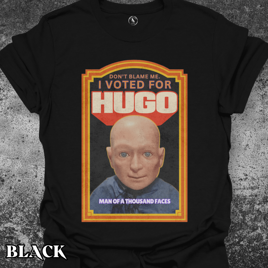 T-Shirt Black / S Don't Blame Me I Voted for Hugo - Humor Gift Tee