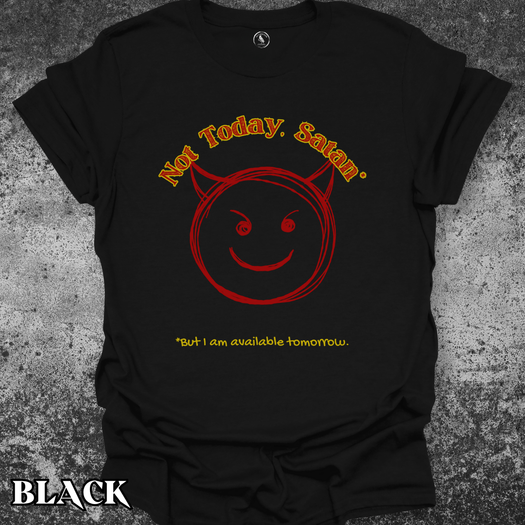 T-Shirt Black / S Not Today, Satan... Tee
