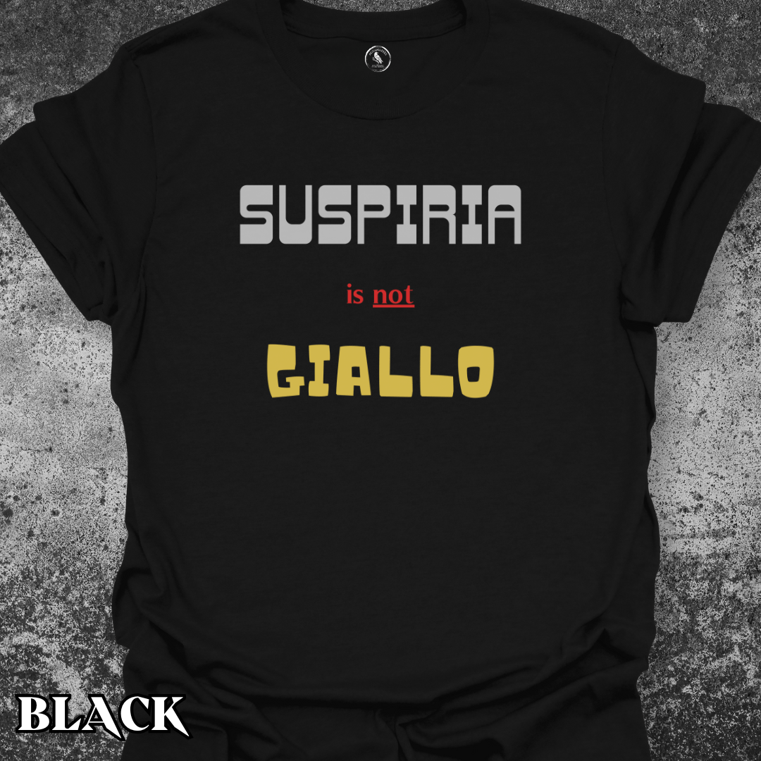T-Shirt Black / S Suspiria is not Giallo Tee (text edition)