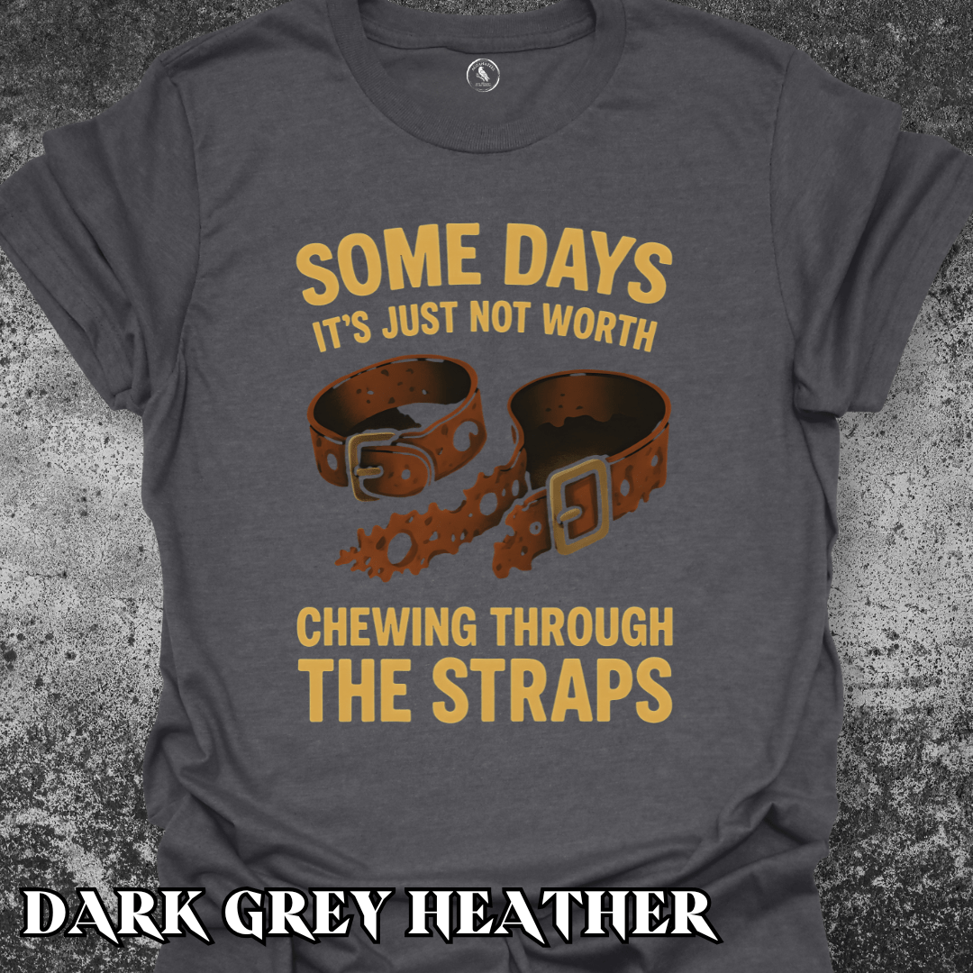 T-Shirt Dark Heather / S Chewing Through the Straps Tee