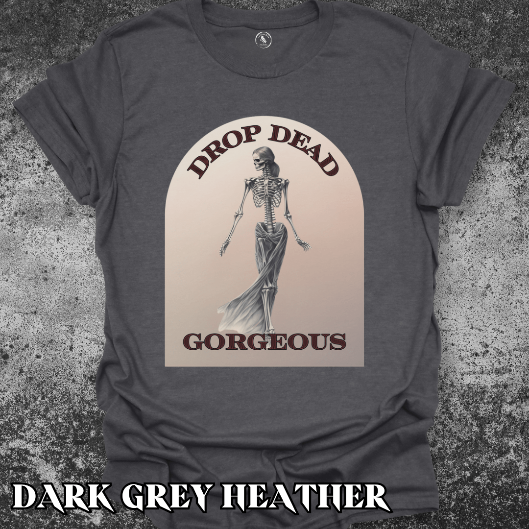 T-Shirt Dark Heather / S Drop Dead Gorgeous Tee