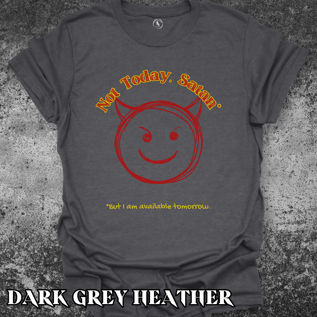 T-Shirt Dark Heather / S Not Today, Satan... Tee