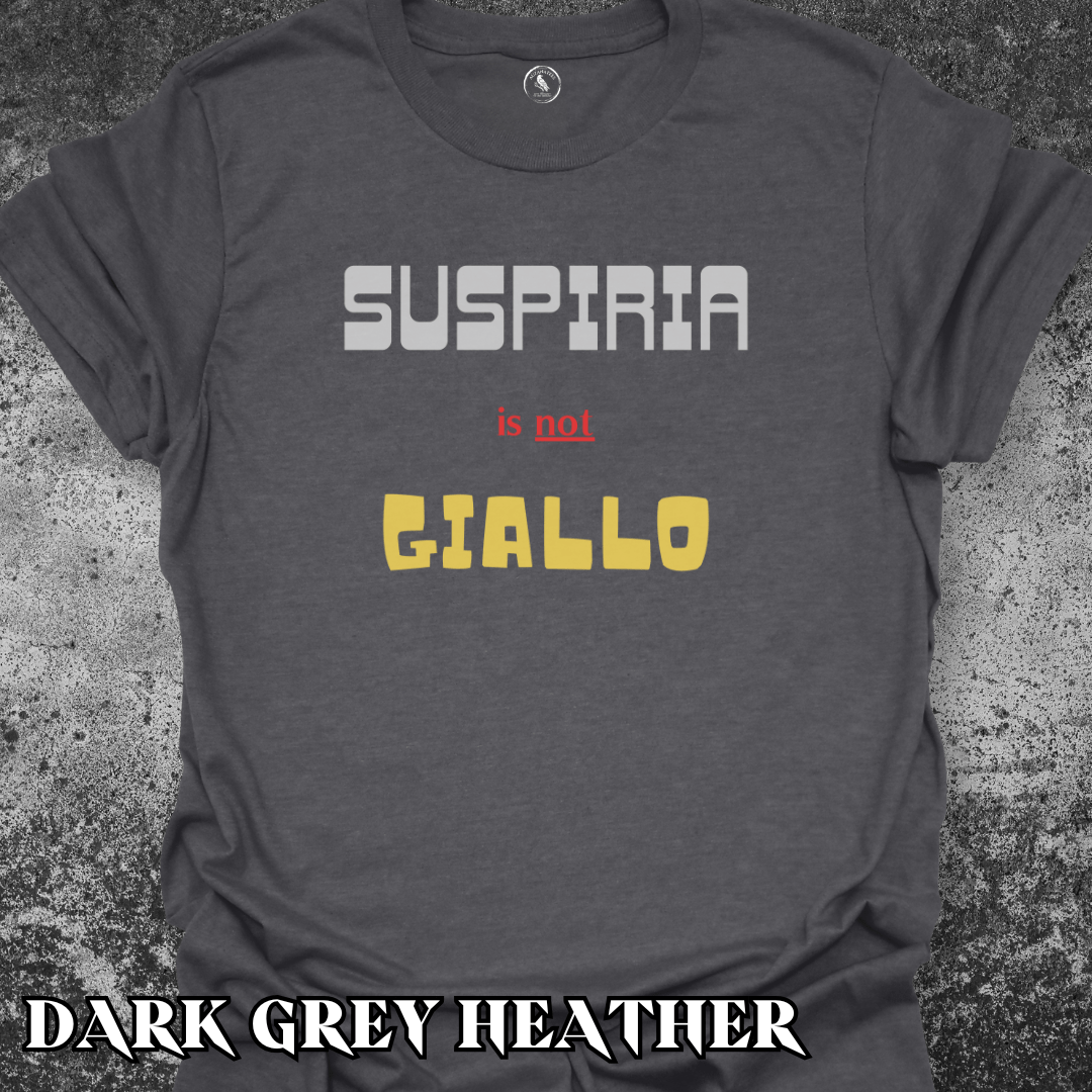 T-Shirt Dark Heather / S Suspiria is not Giallo Tee (text edition)