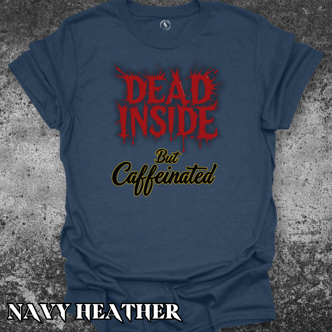 T-Shirt Navy Heather / S Dead Inside, But Caffeinated Tee