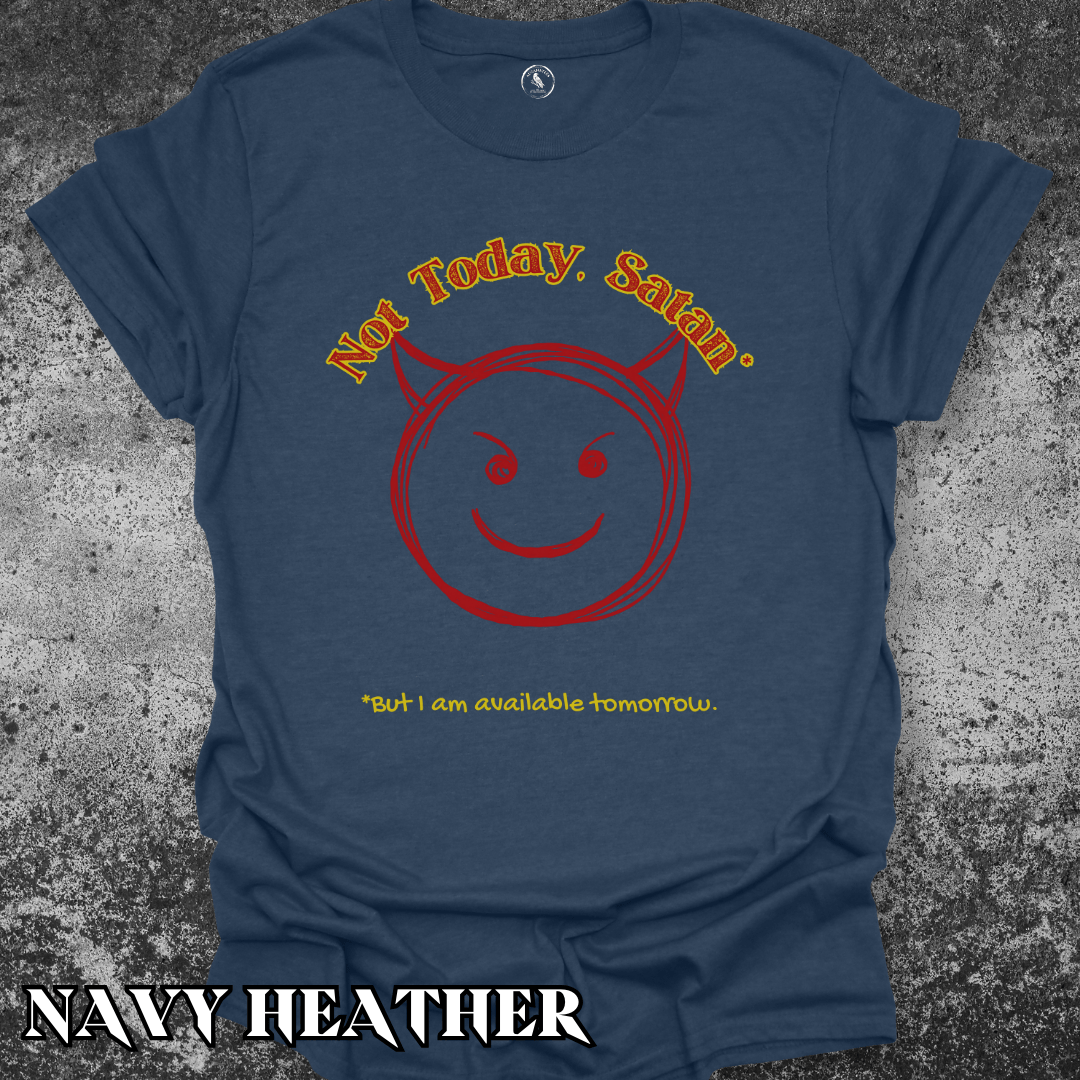 T-Shirt Navy Heather / S Not Today, Satan... Tee