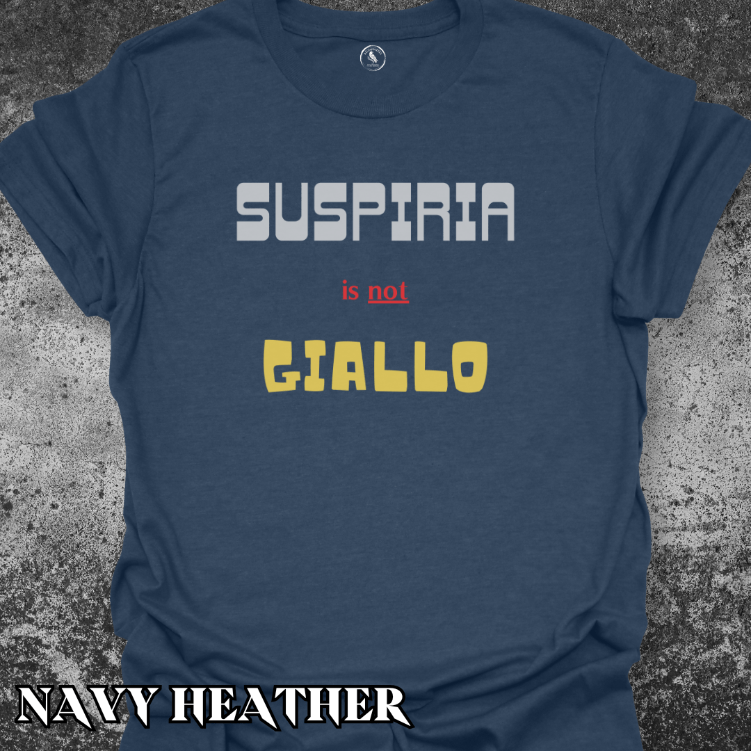 T-Shirt Navy Heather / S Suspiria is not Giallo Tee (text edition)