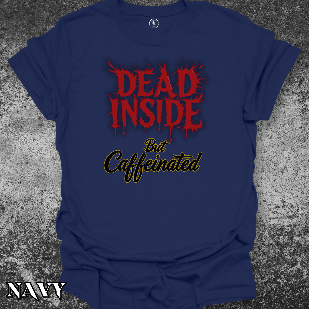 T-Shirt Navy / S Dead Inside, But Caffeinated Tee